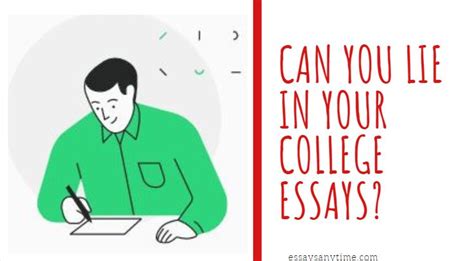 can you lie on your college essay about your experiences?